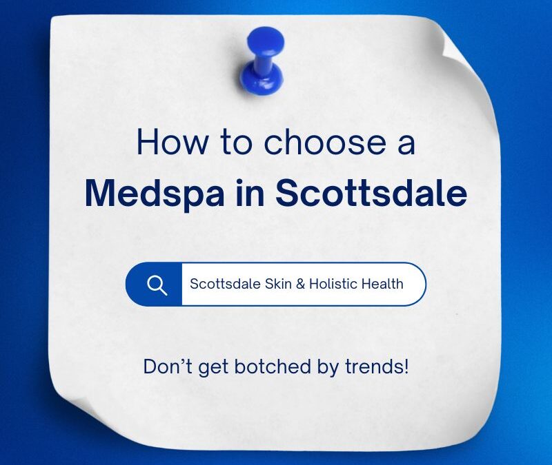 How to Choose a Medspa in Scottsdale